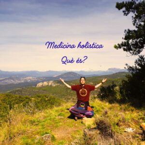 Lee más sobre el artículo Saps què és la medicina holística?
